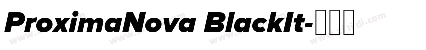 ProximaNova BlackIt字体转换 ProximaNova BlackIt字体转换